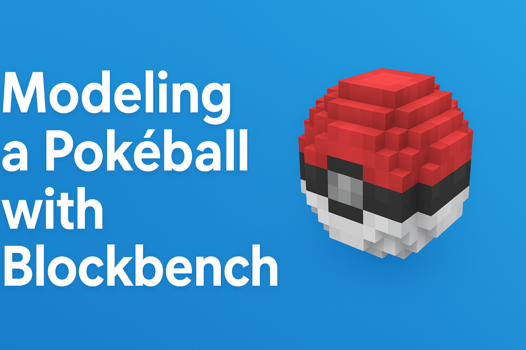 [I 4/5 – 4] Modeling a Pokéball with&nbsp;Blockbench